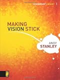 Making Vision Stick (Leadership Library)