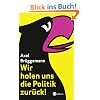 Wir holen uns die Politik zur�ck!