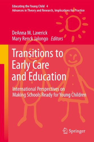 Transitions to Early Care and Education: International Perspectives on Making Schools Ready for Young Children: 4 (Educating the Young Child)