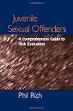 Juvenile sexual offenders : a comprehensive guide to risk evaluation