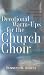 Devotional Warm-Ups for the Church Choir: Preparing to Lead Others in Worship (Training for Leadership in Worship Ser)