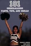 101 Cheerleading Facts, Tips, and Drills