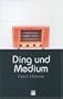 Ding und Medium