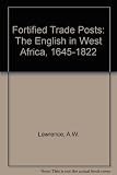 Fortified trade-posts : the English in West Africa, 1645-1822