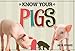 Know Your Pigs (Fox Chapel Publishing) 29 Breeds from Around the World, from the American Guinea Hog to the Yorkshire, with Full-Page Photos and Information on Coloring, Origins, History, and More