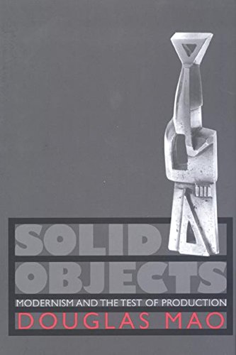 Solid Objects: Modernism and the Test of Production