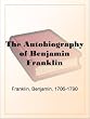 The Autobiography of Benjamin Franklin