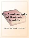 The Autobiography of Benjamin Franklin