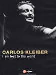 Carlos Kleiber - I am lost to the World