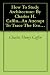 How To Study Architecture: By Charles H. Caffin...An Attempt To Trace The Evolution Of Architecture As The Product And Expression Of Successive Phases Of Civilization