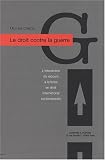 Revue Editions A. Pedone  / Le droit contre la guerre : L'interdiction du recours à la force en droit international contemporain