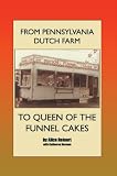 From Pennsylvania Dutch Farm To Queen Of The Funnel Cakes Reviews