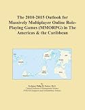 The 2010-2015 Outlook for Massively Multiplayer Online Role-Playing Games (MMORPG) in The Americas & the Caribbean