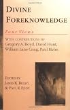Divine Foreknowledge: Four Views
