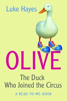 olive: the duck who joined the circus (read-to-me books) - luke hayes olive: the duck who joined the circus (read-to-me books) - luke hayes