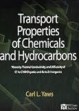 Transport Properties of Chemicals and Hydrocarbons: Viscosity, Thermal Conductivity, and Diffusivity for more than 7800 Hydrocarbons and Chemicals, Including ... C1 to C100 Organics and Ac to Zr Inorganics