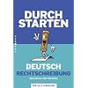 Durchstarten - Deutsch - Neubearbeitung: Alle Lernjahre - Rechtschreibung: Erkl�rung und Training. �bungsbuch mit L�sungen