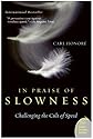 In Praise of Slowness: Challenging the Cult of Speed (Plus)