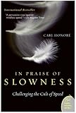 In Praise of Slowness: How A Worldwide Movement Is Challenging the Cult of Speed