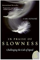 In Praise of Slowness: Challenging the Cult of Speed (Plus)