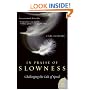 In Praise of Slowness: Challenging the Cult of Speed (Plus)