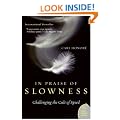 In Praise of Slowness: Challenging the Cult of Speed