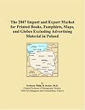 The 2007 Import and Export Market for Printed Books, Pamphlets, Maps, and Globes Excluding Advertising Material in Poland