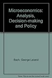 Microeconomics : analysis, decision making, and policy