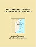 The 2006 Economic and Product Market Databook for Corozal, Belize