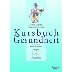 Kursbuch Gesundheit: Gesundheit und Wohlbefinden. Symptome und Beschwerden. Krankheiten. Untersuchungen und Behandlung