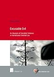 Excusable evil : an analysis of complete defenses in international criminal law