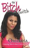 The Bitch Switch: Knowing How to Turn It on and Off