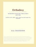 Orthodoxy (Webster's English Thesaurus Edition) Orthodoxy (Webster's English Thesaurus Edition)