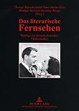 Das literarische Fernsehen : Beiträge zur deutsch-deutschen Medienkultur