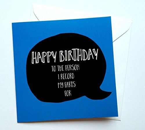 Happy birthday to the person I record my farts for greeting card