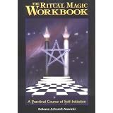 The Ritual Magic Workbook: A Practical Course of Self-Initiation
