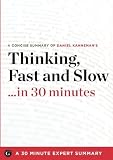 Thinking, Fast and Slow by Daniel Kahneman (30 Minute Expert Summary) by 30 Minute Health Summary (12/19/2012)