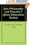 Jain Philosophy and Practice I (Jaina...