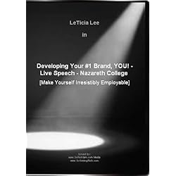 Develop Your #1 Brand, YOU! [Make Yourself Irresistibly Employable] Live Speech