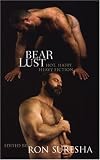 Bear Lust: Hot, Hairy, Heavy Fiction