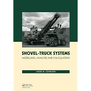 【クリックで詳細表示】Shovel-Truck Systems： Modelling， Analysis and Calculations： Jacek M. Czaplicki： 洋書