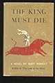 The King Must Die: A Novel (Vintage)