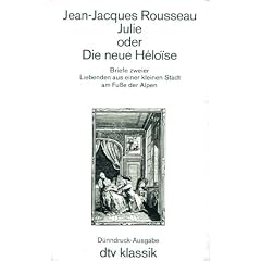 Julie oder Die neue Heloise. Briefe zweier Liebenden aus einer kleinen Stadt am Fu�e der Alpen