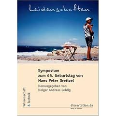 Leidenschaften: Symposium zum 65. Geburtstag von Hans Peter Dreitzel