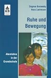 Produkt-Bild: Ruhe und Bewegung - Atemlehre in der Grundschule: Erfahrungen mit der Atemtherapie nach Ilse Middendorf