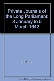 The Private journals of the Long Parliament. 3 January to 5 March 1642