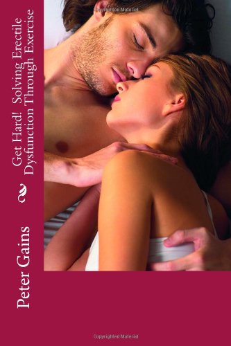Get Hard! Solving Erectile Dysfunction Through Exercise