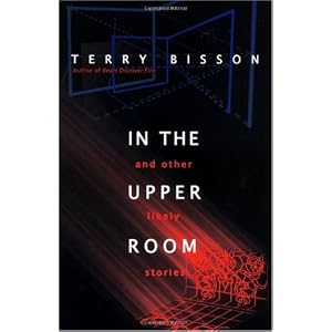 In the Upper Room and Other Likely Stories by Terry Bisson