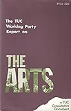 The TUC working party report on the arts