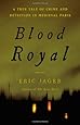 Blood Royal: A True Tale of Crime and Detection in Medieval Paris